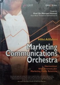 Marketing communications orchestra : harmonisasi iklan, promosi, dan marketing public relations