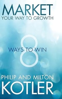 Market your way to growth  : 8 ways to win