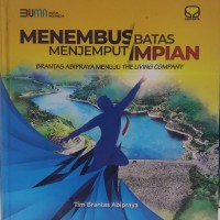 Menembus batas menjemput impian : Brantas Abipraya menuju the living company