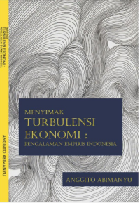 Menyimak turbulensi ekonomi : pengalaman empiris Indonesia