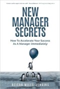 New manager secrets  : how to accelerate your success as a manager immediately