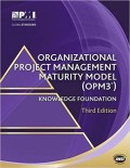 Organizational project management maturity model (OPM3®)