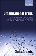 Organizational traps :  leadership, culture, organizational design