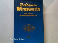 Pahlawan wiraswasta : profil sepuluh pengusaha Indonesia