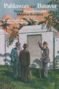 Pahlawan dari Batavia: narasi Pieter Erberveld melawan kompeni (The Hero of Batavia: discourses on the rebellious Pieter Erbereveld