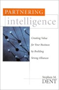 Partnering intelligence : creating value for your business by building strong alliances