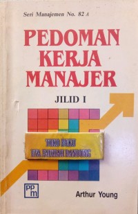 Pedoman kerja manajer Jilid I  : panduan praktis untuk manajemen yang sukses