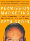 Permission marketing : turning strangers into friends, and friends into customers