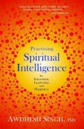 Practising spiritual intelligence: for innovation, leadership and happines