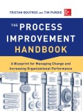 The Process improvement handbook : a blueprint for managing change and increasing organizational performance