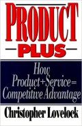 Product plus : how product + service = competitive advantage