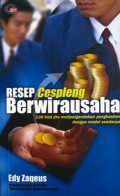 Resep cespleng berwirausaha : 130 kiat jitu melipatgandakan penghasilan dengan modal seadanya