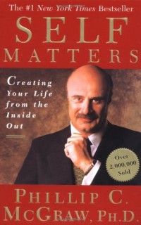 Self matters : creating your life from the inside out