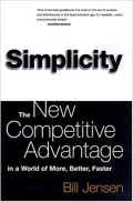 Simplicity : the new competitive advantage in a world of more, better, faster