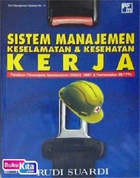 Sistem manajemen keselamatan & kesehatan kerja  : panduan penerapan berdasarkan OHSAS 18001 & Permenaker 05/1996