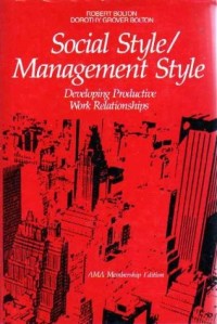 Social style / management style: developing productive work relationships