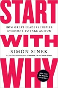 Start with why : how great leaders inspire everyone to take actions