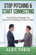 Stop pitching & start connecting  : start media strategies for network marketing and direct sales