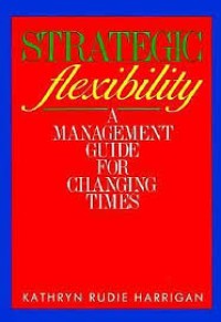 Strategic flexibility : a management guide for changing times