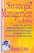 Strategic management in action : konsep, teori dan teknik menganalisis manajemen strategies...