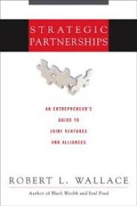 Strategic partnerships : an entrepreneurs's guide to join ventures and alliances