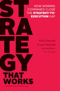 Strategy that works  : how winning companies close the strategy-to-execution gap