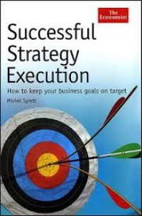 Successful strategy execution : how to keep your business goals on target