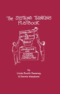 Systems thinking playbook : exercise to stretch and build learning and systems thinking capabilities