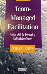 Team-managed facilitation : critical skills for developing self- sufficient teams