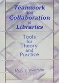 Teamwork and collaboration in libraries : tools for theory and practice