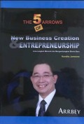 The 5 arrows of new business creation & entrepreneurship  : lima langkah memulai dan mengembangkan bisnis baru