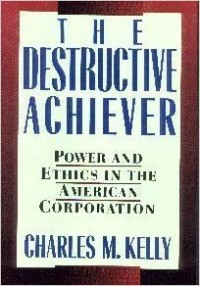 The Destructive achiever: power and ethics in the