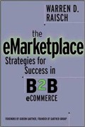 The E-Marketplace : strategies for success in B2B ecommerce