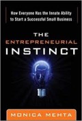 The Entrepreneurial instinct  : how everyone has the innate ability to start a successful small business