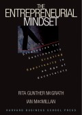 The Entrepreneurial mindset : strategies for continuously creating oppurtunity in a age of uncertainly