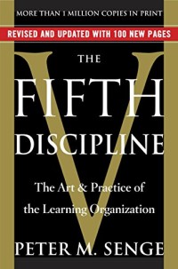 The Fifth discipline : the art & practice of the learning organization