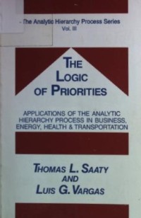 The Logic of priorities: applications in business, energy, health, and transportation (VOL III)