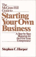 The McGraw-Hill guide to starting your own s : a step by step blueprint for the first time entrepreneur