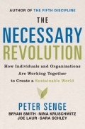 The Necessary revolution : how individuals and organizations are working together to create a sustainable world