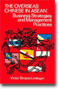 The Overseas Chinese in Asean : business strategies and management practices