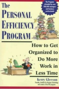 The Personal efficiency program  : how to get organized to do work in less time