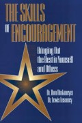 The Skills of encouragement : bringing out the best in yourself and others