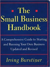 The Small business handbook : a comprehensive guide to starting and running your own business