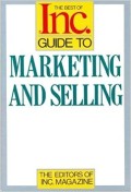 The best of Inc.: guide to marketing and selling