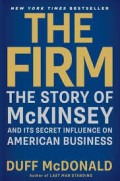 The firm  : the story of McKinsey and its secret influence on american business