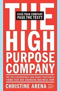 The High purpose company  : the truly responsible and highly profitable firms that are changing business now