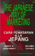 The Japanese way of marketing = cara pemasaran ala Jepang
