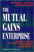 The mutual gains enterprise : forging a winning partnership among labor, management, and government