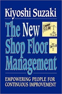 The new shop floor management : empowering people for continuous improvement