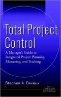 Total project control: a manager's guide to integrated project planning, measuring, and tracking